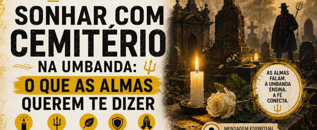 Sonhar com Cemitério na Umbanda: O Que as Almas Querem Te Dizer