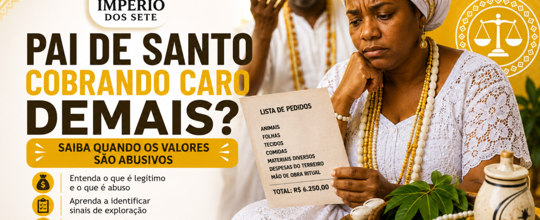 Pai de Santo cobrando caro demais? Saiba quando os valores são abusivos