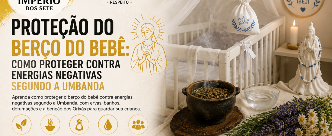 Proteção do Berço do Bebê: Como Proteger Contra Energias Negativas segundo a Umbanda
