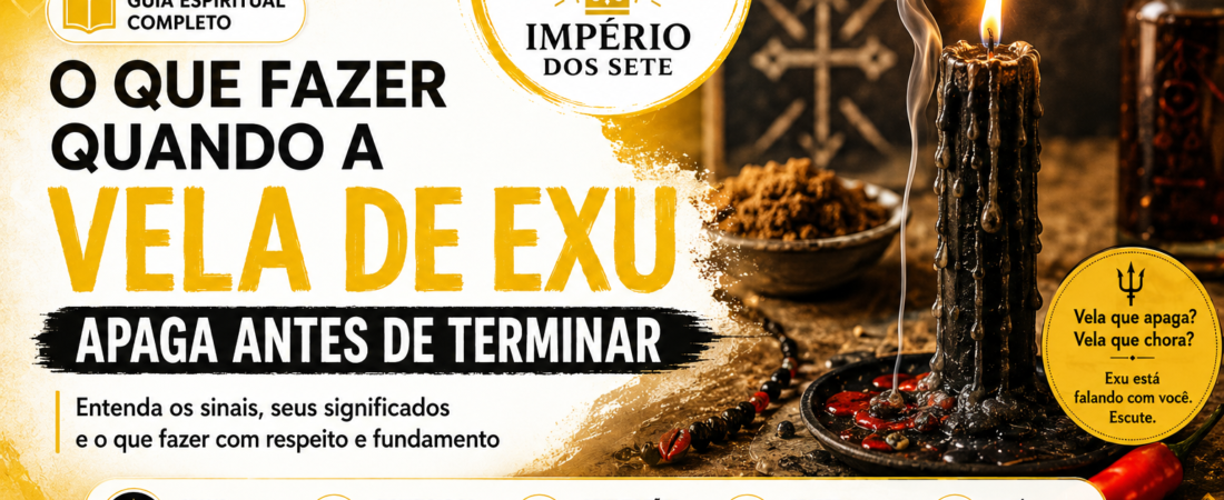 O Que Fazer Quando a Vela de Exu Apaga Antes de Terminar