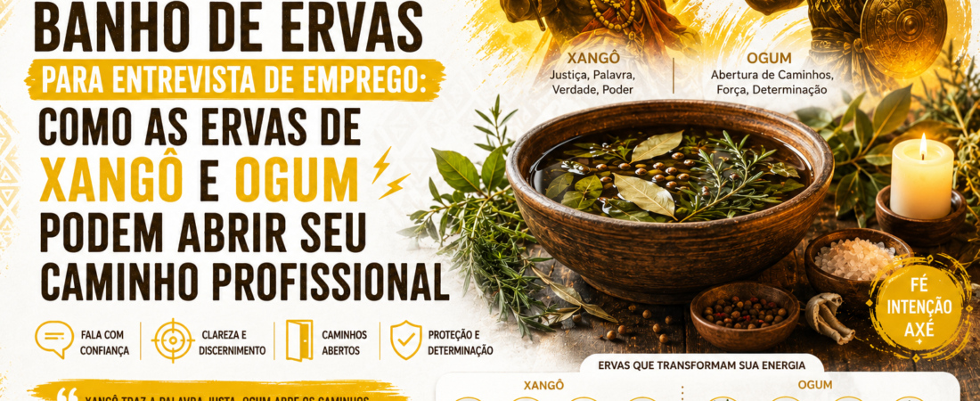 O Segredo das Ervas: Banhos de Xangô e Ogum para Arrasar em Entrevistas de Emprego.