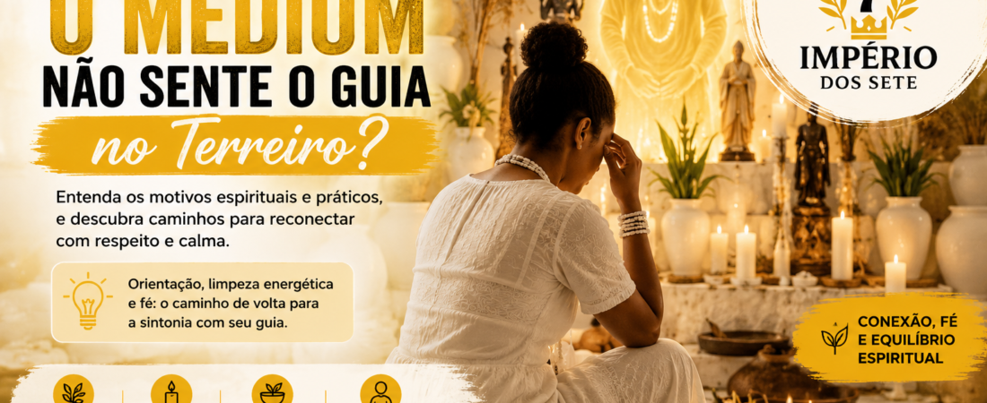 O Que Fazer Quando o Médium Não Sente o Guia no Terreiro