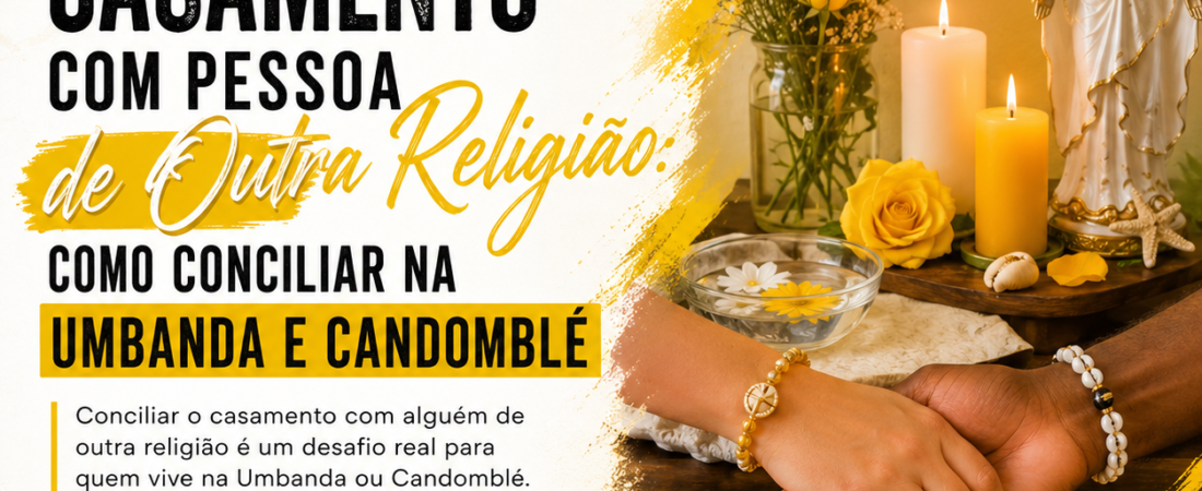 Casamento com Pessoa de Outra Religião: Como Conciliar na Umbanda e Candomblé