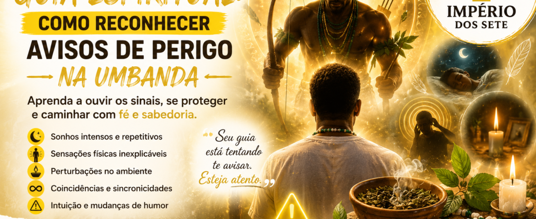Sinais do Guia Espiritual: Como Reconhecer Avisos de Perigo na Umbanda
