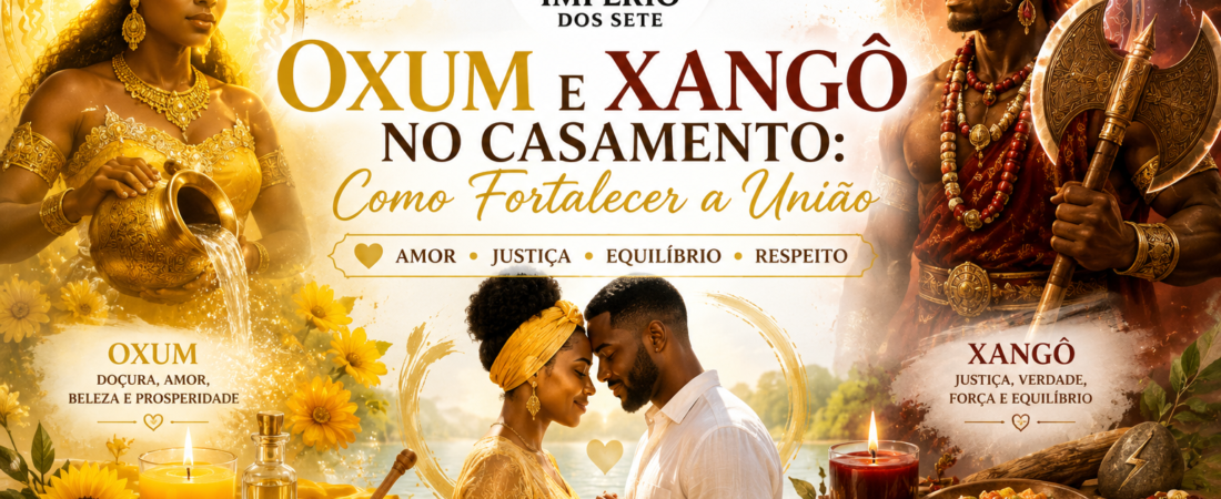 Oxum e Xangô no Casamento: Como Fortalecer a União
