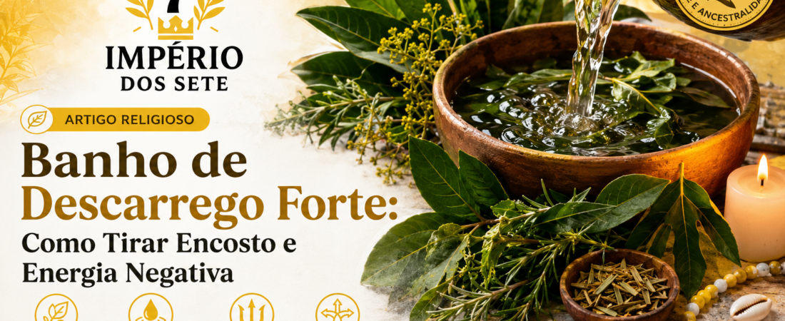 Banho de Descarrego Forte: Como Tirar Encosto e Energia Negativa