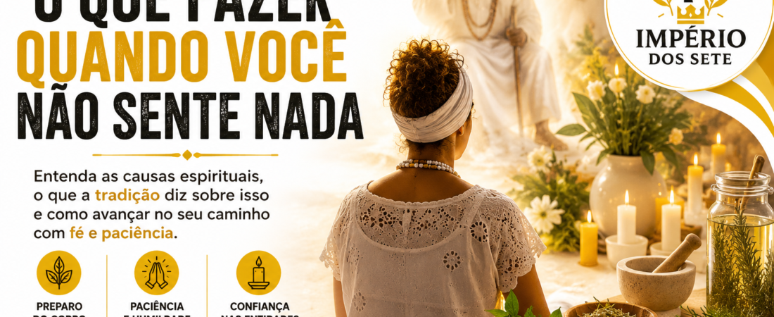 Desenvolvimento na Umbanda: o que fazer quando você não sente nada