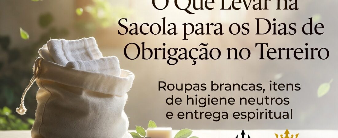 OQue Levar na Sacola para os Dias de Obrigação no Terreiro