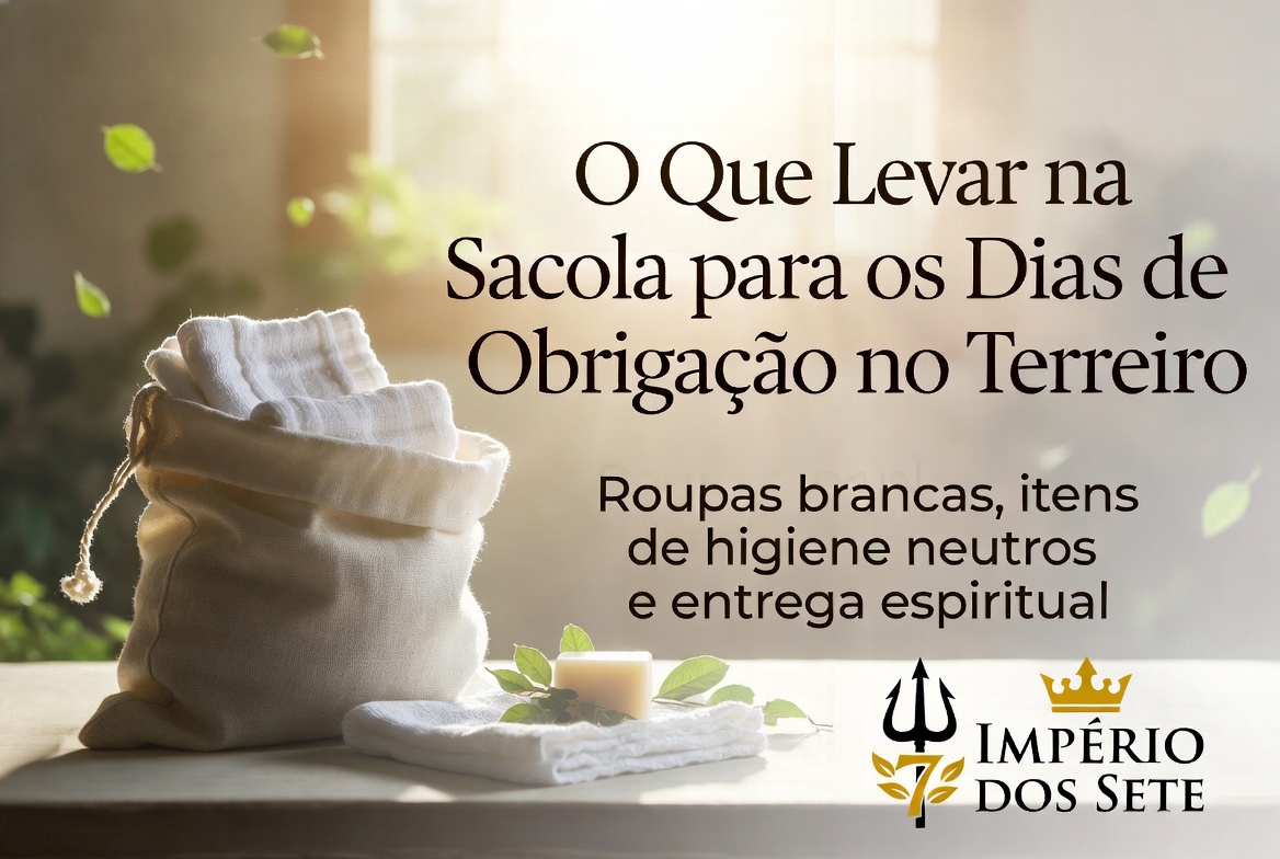 OQue Levar na Sacola para os Dias de Obrigação no Terreiro