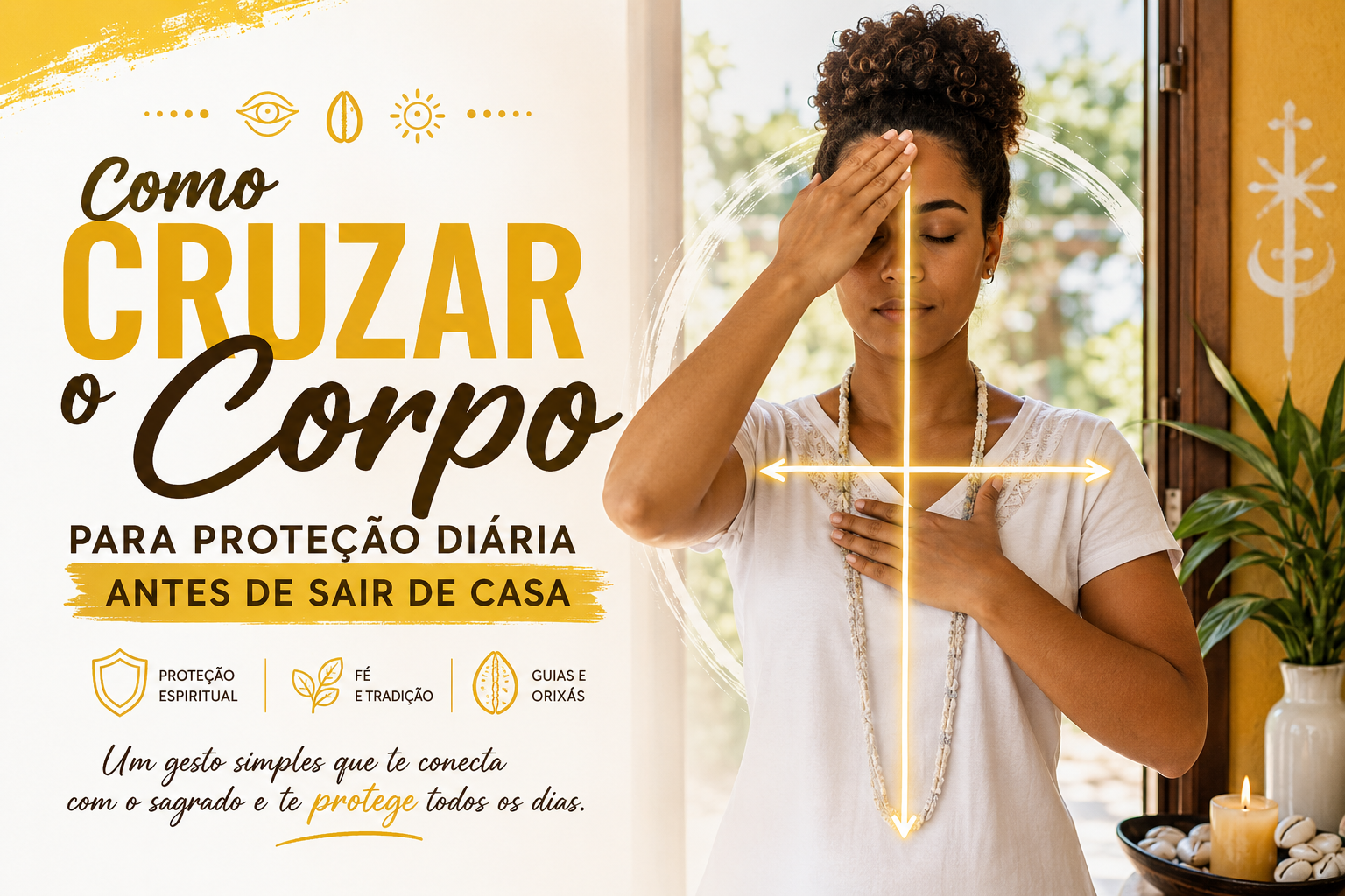 Como Cruzar o Corpo para Proteção Diária Antes de Sair de Casa