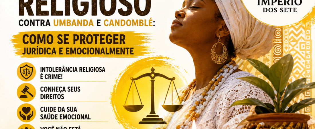Preconceito Religioso contra Umbanda e Candomblé: Como se Proteger Jurídica e Emocionalmente