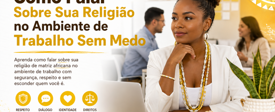 Como Falar Sobre Sua Religião no Ambiente de Trabalho Sem Medo