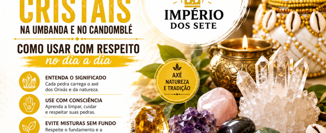 Pedras e Cristais na Umbanda e no Candomblé: Como Usar com Respeito no Dia a Dia