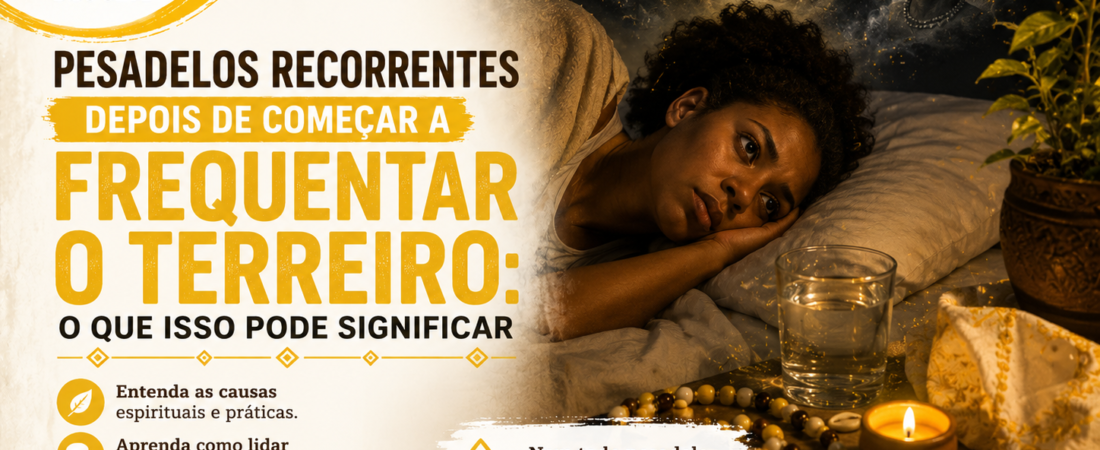 Pesadelos Recorrentes Depois de Começar a Frequentar o Terreiro: O Que Isso Pode Significar