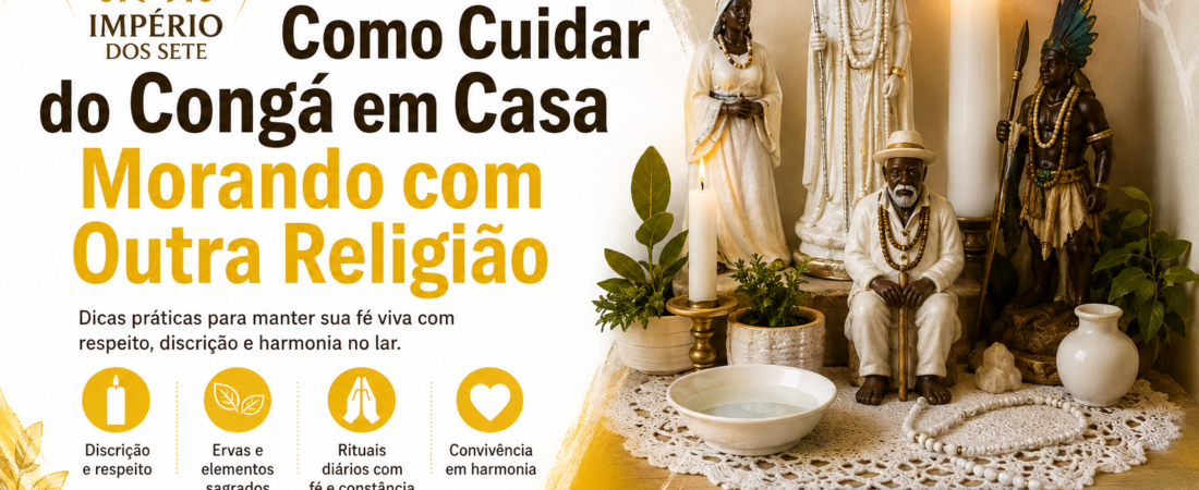 Como Cuidar do Congá em Casa Morando com Outra Religião