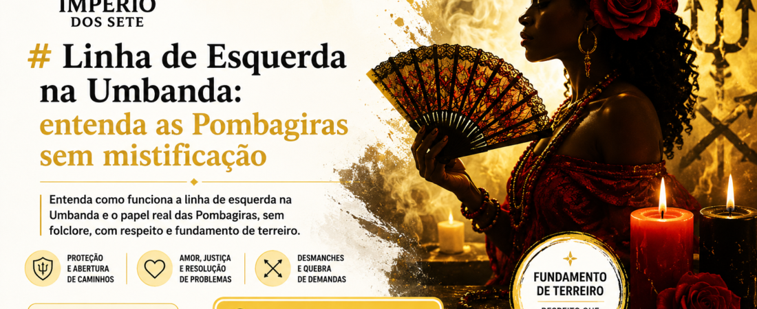 Linha de Esquerda na Umbanda: entenda as Pombagiras sem mistificação