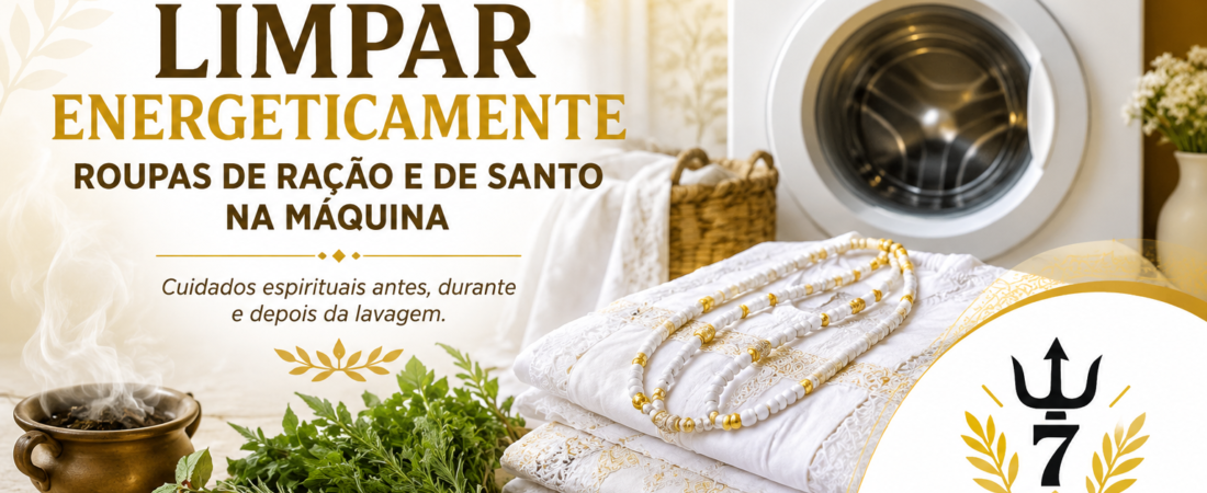 Como Limpar Energeticamente Roupas de Ração e de Santo na Máquina