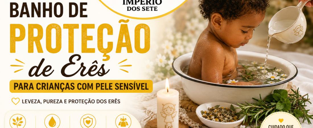Banho de Proteção de Erês para Crianças com Pele Sensível