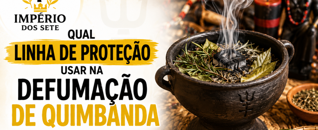 Qual linha de proteção usar na defumação de Quimbanda