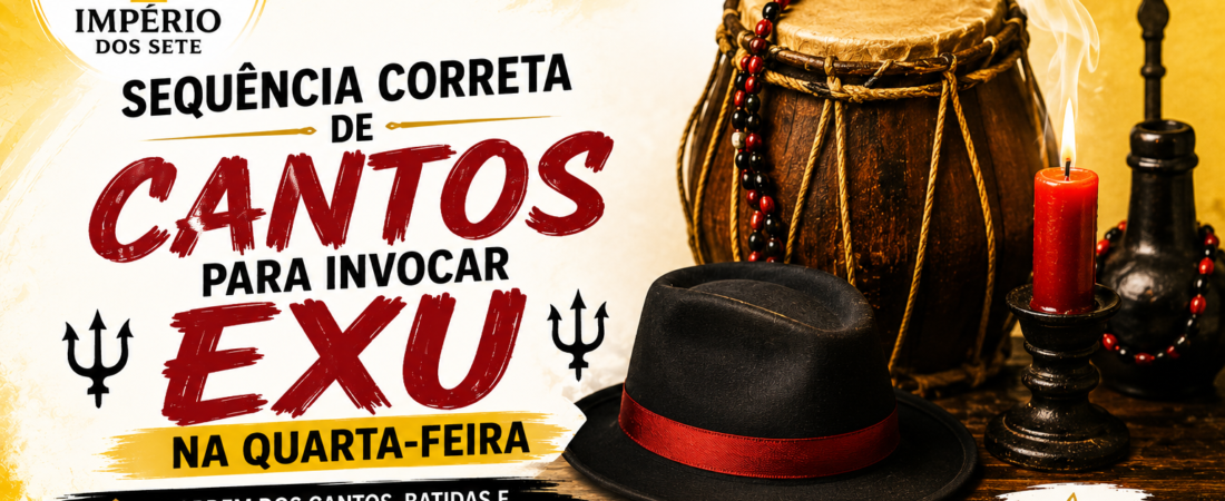 Sequência correta de cantos para invocar Exu na quarta-feira
