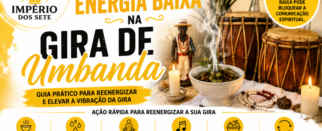 Como lidar com energia baixa na gira de Umbanda – Guia prático