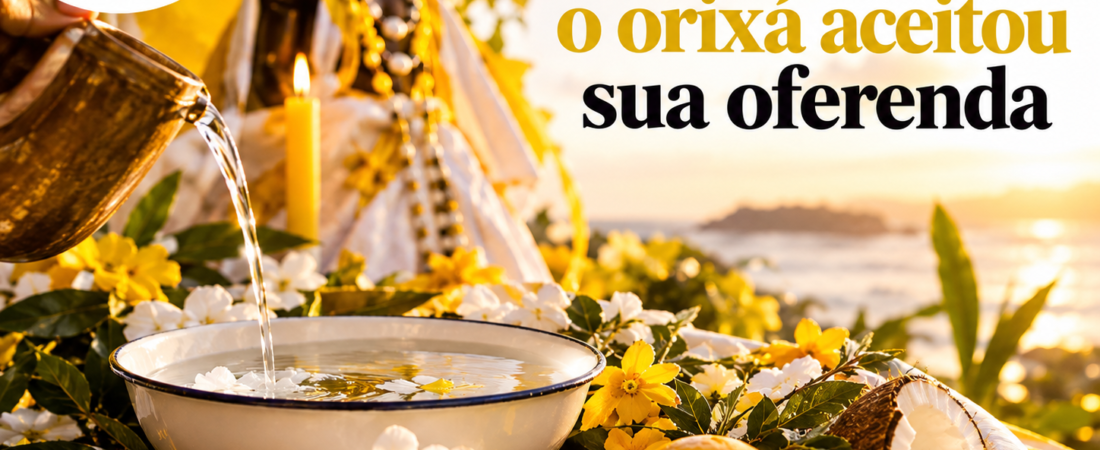 Quais são os principais sinais de que um orixá está satisfeito com as oferendas?