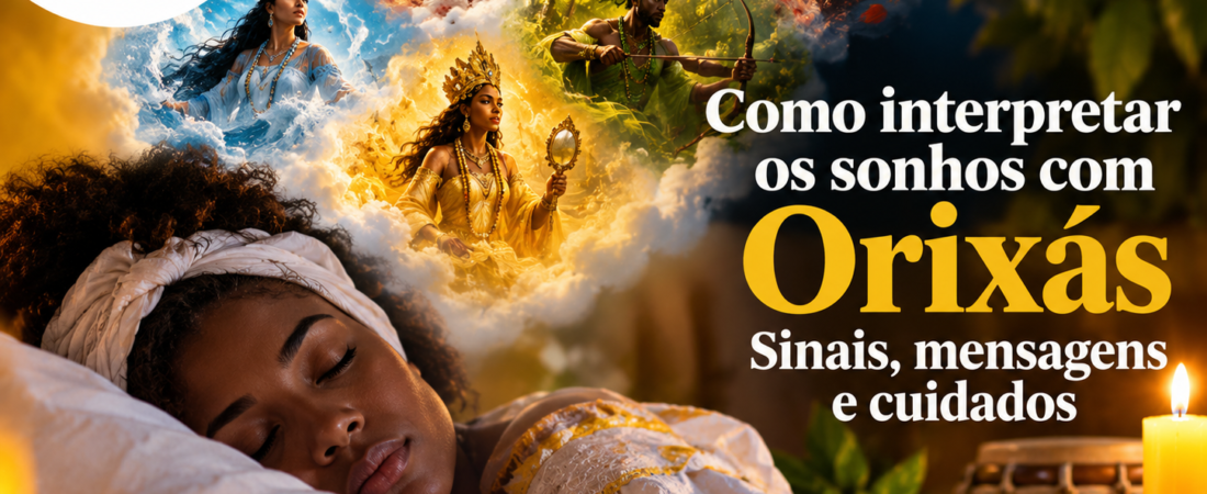 Como interpretar os sonhos com Orixás: sinais e cuidados
