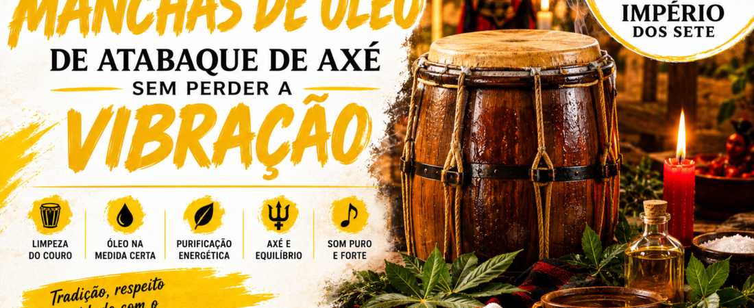 Como remover manchas de óleo de atabaque de Axé sem perder a vibração
