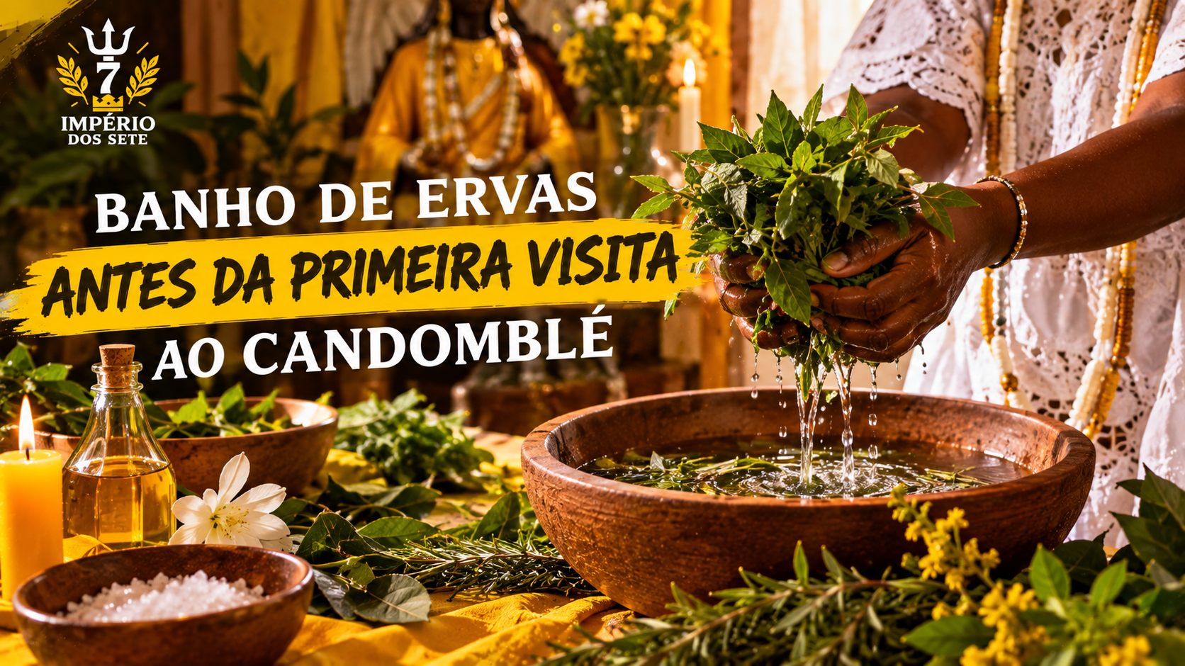 Qual a importância do banho de ervas antes da primeira visita ao Candomblé?