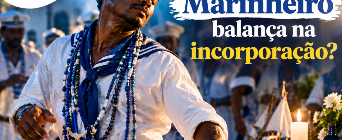 Por que o Marinheiro balança na incorporação