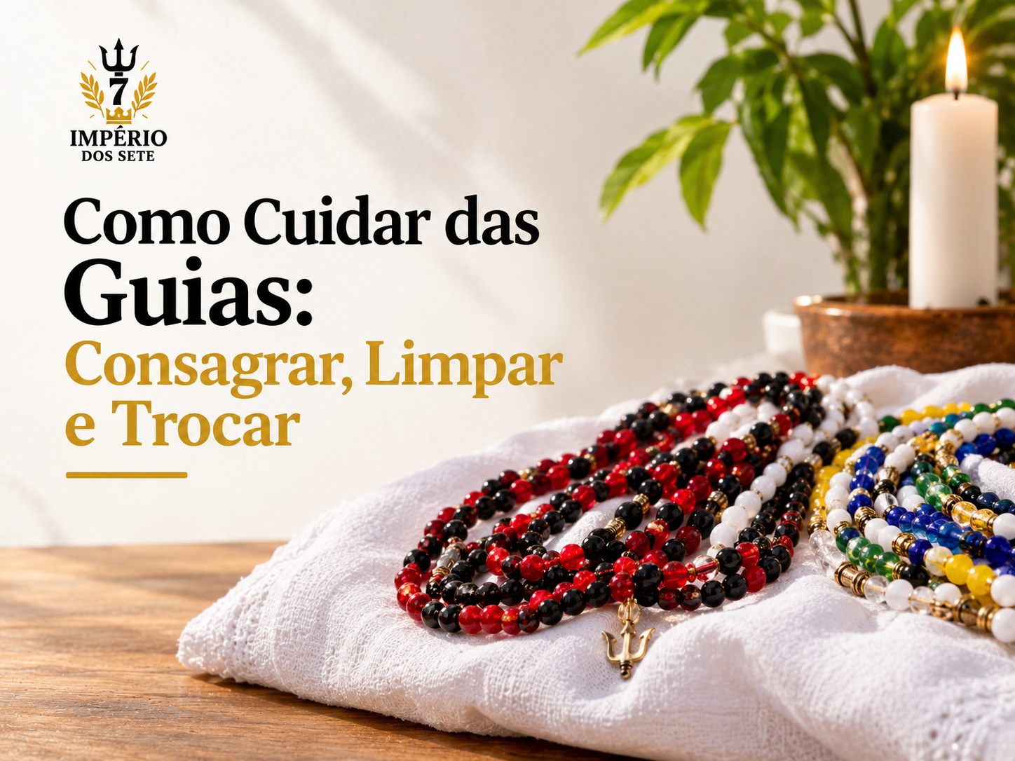 Como Cuidar das Guias: Consagrar, Limpar e Trocar