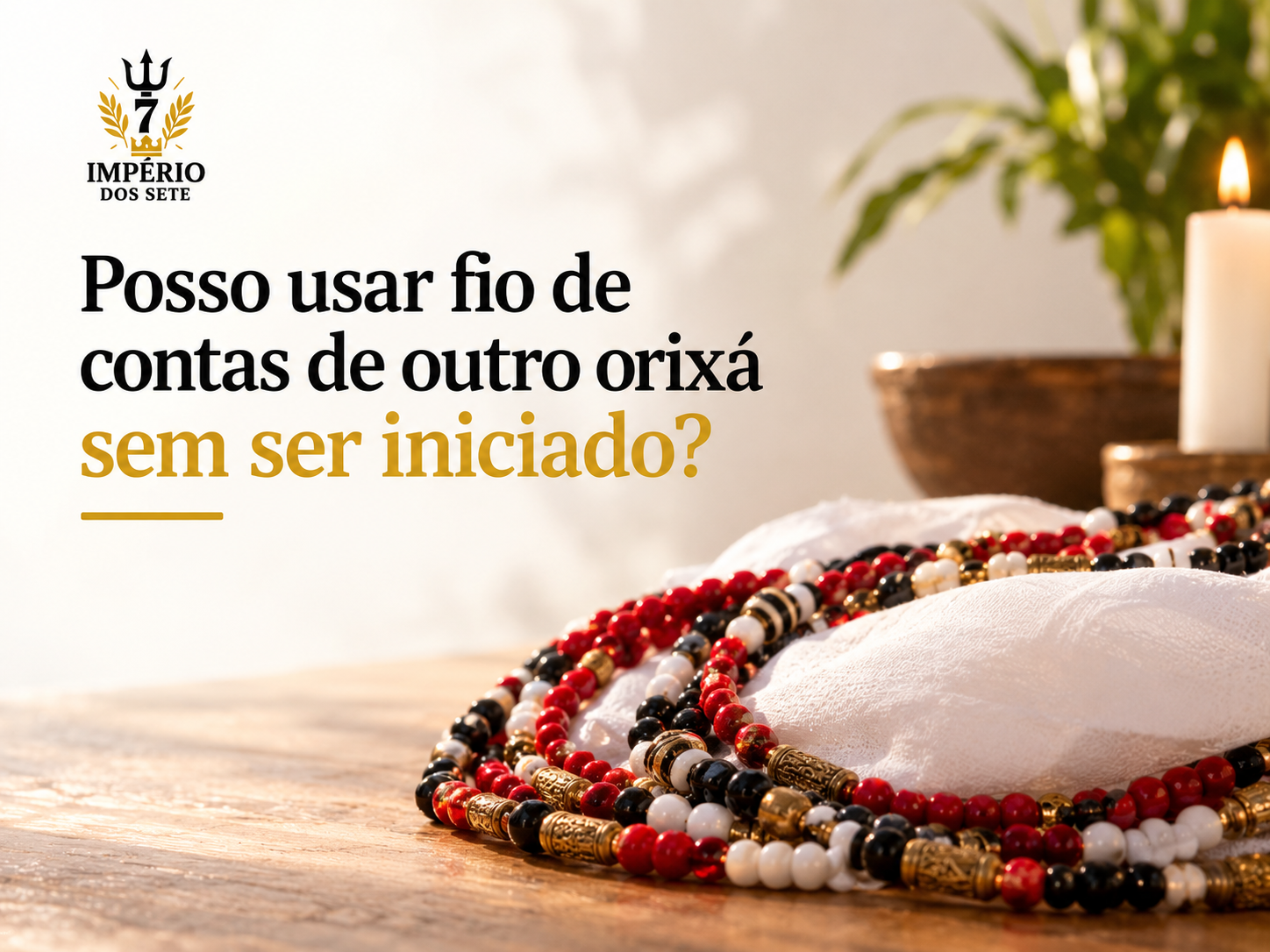 Fio de contas de outro orixá sem ser iniciado: pode?