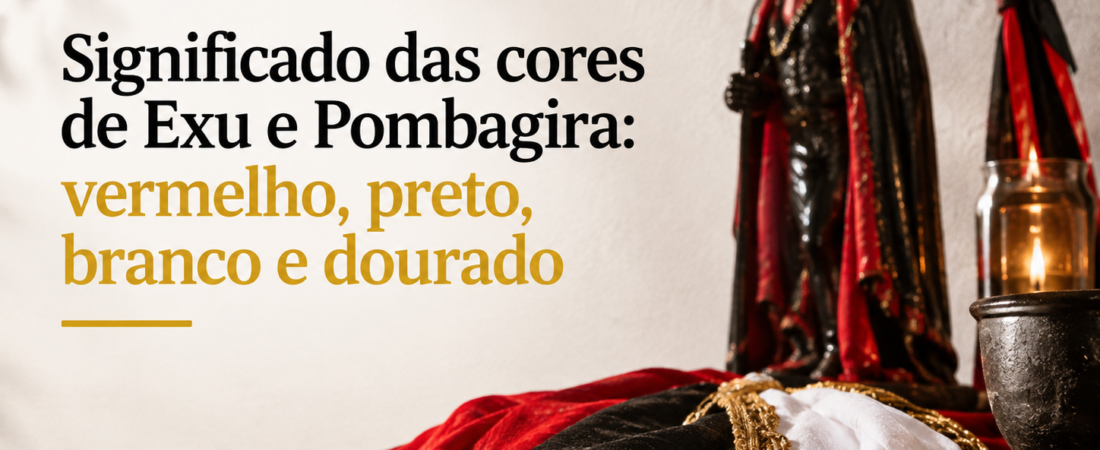 Significado das cores de Exu e Pombagira: vermelho, preto, branco e dourado